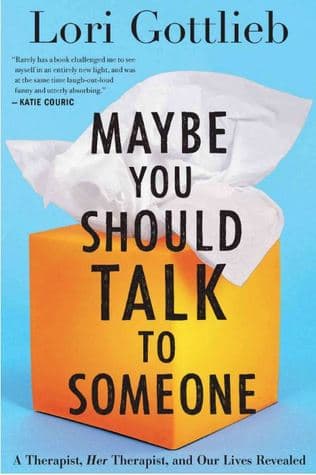 Maybe You Should Talk to Someone: A Therapist, Her Therapist, and Our Lives Revealed
