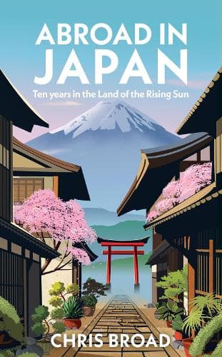 Abroad in Japan: Ten Years in the Land of the Rising Sun
